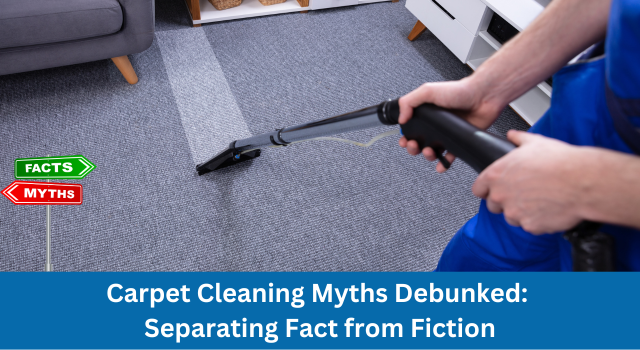 Carpet Cleaning Myths Debunked